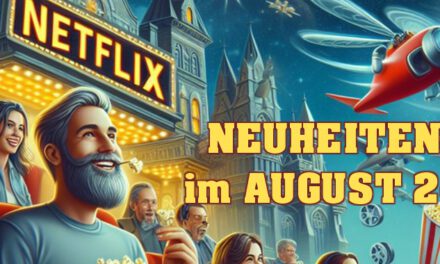 <strong>Netflix Neuheiten</strong><br> im August 2024